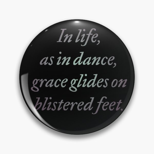Item preview, In life, as in dance, grace glides on blistered feet. v.6 designed and sold by x1brett.