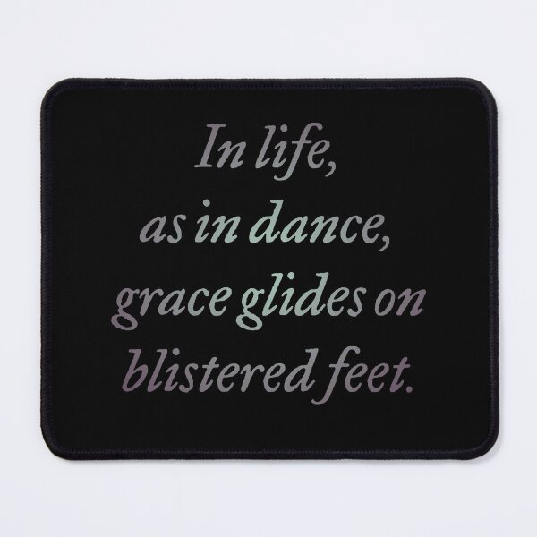 Item preview, In life, as in dance, grace glides on blistered feet. v.6 designed and sold by x1brett.