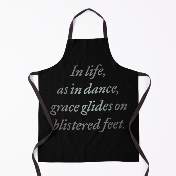Item preview, In life, as in dance, grace glides on blistered feet. v.6 designed and sold by x1brett.