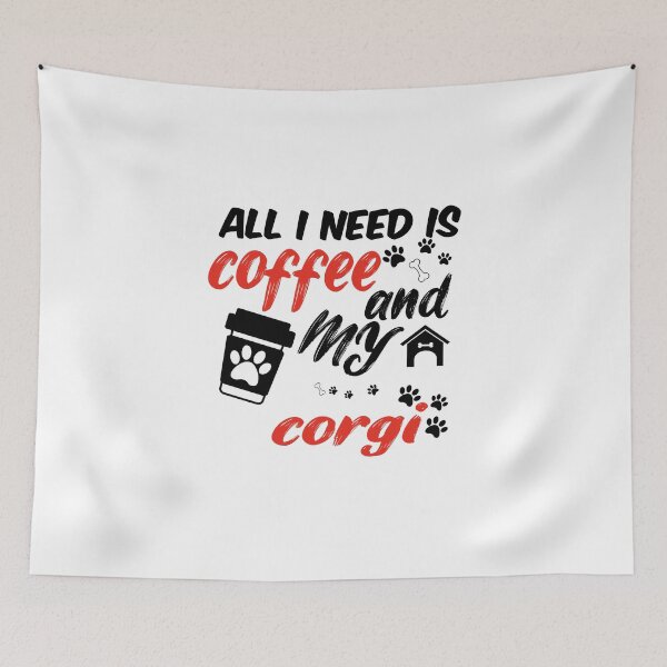 Item preview, funny dog and coffee meme,all i need is coffee and my corgi designed and sold by randomdogshirt.