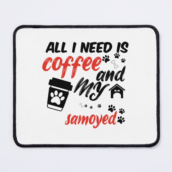 Item preview, funny dog and coffee meme,all i need is coffee and my samoyed designed and sold by randomdogshirt.