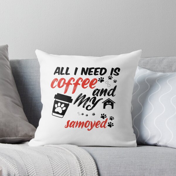 Item preview, funny dog and coffee meme,all i need is coffee and my samoyed designed and sold by randomdogshirt.