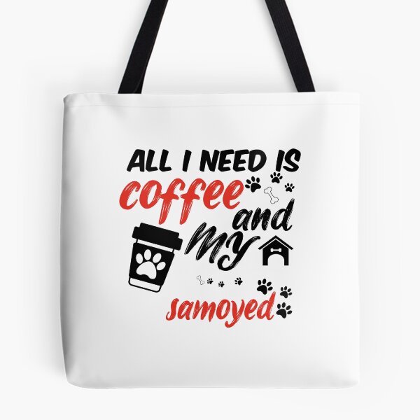 Item preview, funny dog and coffee meme,all i need is coffee and my samoyed designed and sold by randomdogshirt.