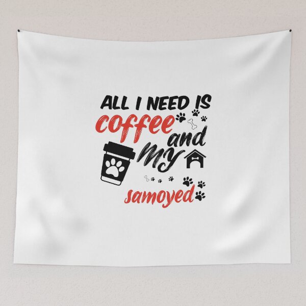 Item preview, funny dog and coffee meme,all i need is coffee and my samoyed designed and sold by randomdogshirt.