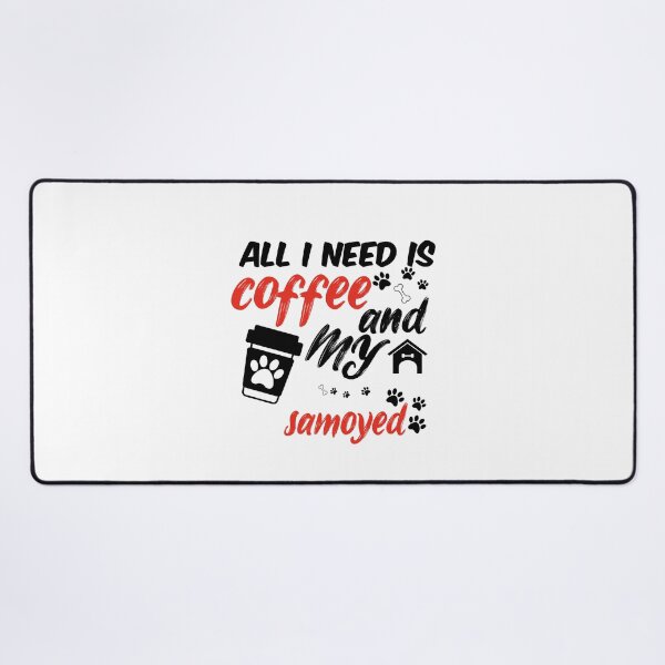 Item preview, funny dog and coffee meme,all i need is coffee and my samoyed designed and sold by randomdogshirt.