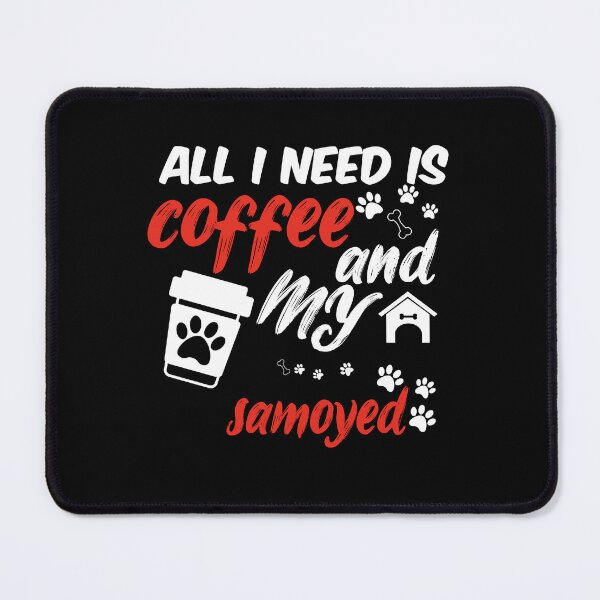 Item preview, funny dog and coffee meme,all i need is coffee and my samoyed designed and sold by randomdogshirt.
