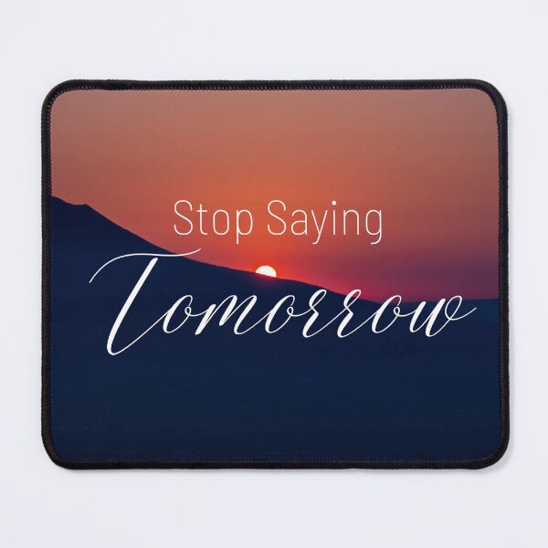 Item preview, Stop saying tomorrow designed and sold by Diamaber.