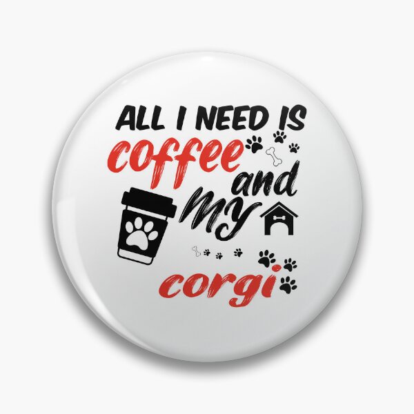 Item preview, funny dog and coffee meme,all i need is coffee and my corgi designed and sold by randomdogshirt.