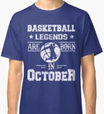Basketball Legends Are Born In October Birthday Gift Classic T-Shirt