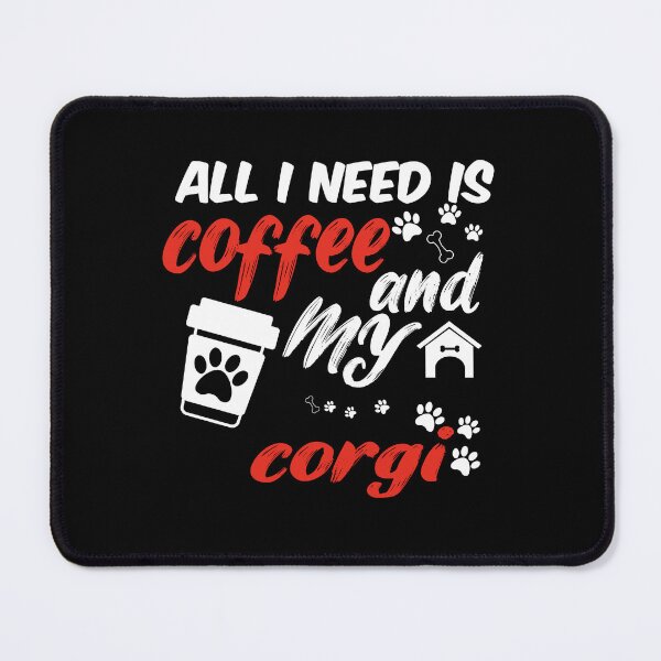 Item preview, funny dog and coffee meme,all i need is coffee and my corgi designed and sold by randomdogshirt.