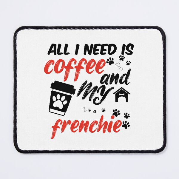 Item preview, funny dog and coffee meme,all i need is coffee and my frenchie designed and sold by randomdogshirt.