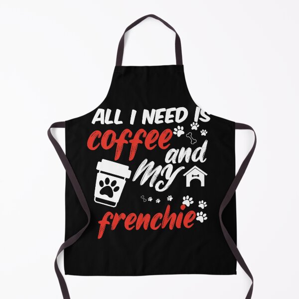 Item preview, funny dog and coffee meme,all i need is coffee and my frenchie designed and sold by randomdogshirt.