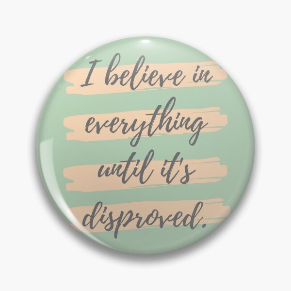 Item preview, I believe in everything until its disproved designed and sold by Eve :).