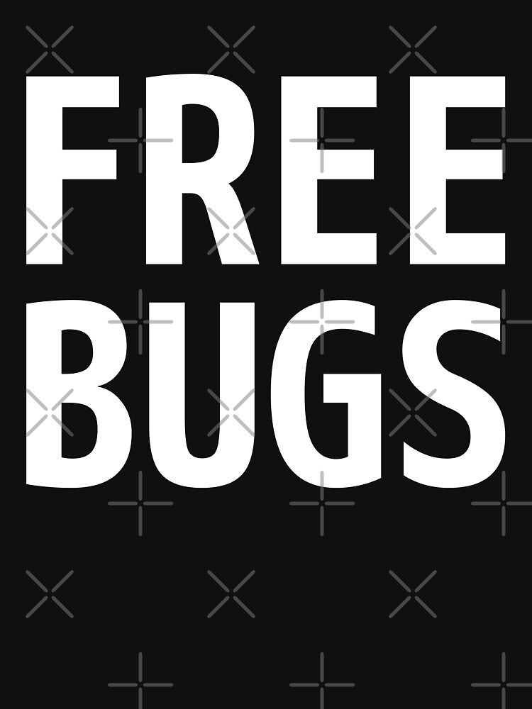 Free Bugs - What you get from a programmer - White Text Design by geeksta