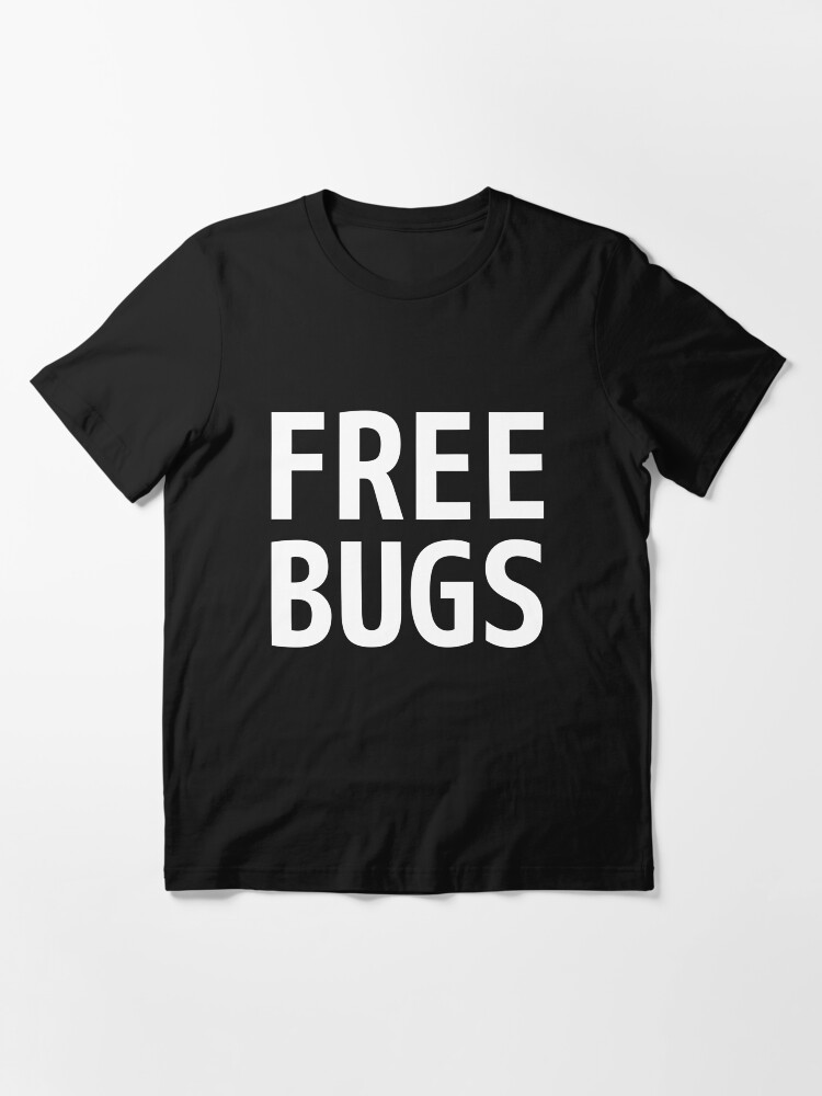 Alternate view of Free Bugs - What you get from a programmer - White Text Design Essential T-Shirt