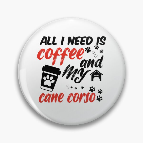 Item preview, funny dog and coffee meme,all i need is coffee and my cane corso designed and sold by randomdogshirt.