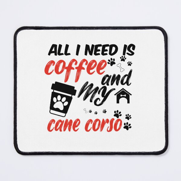Item preview, funny dog and coffee meme,all i need is coffee and my cane corso designed and sold by randomdogshirt.