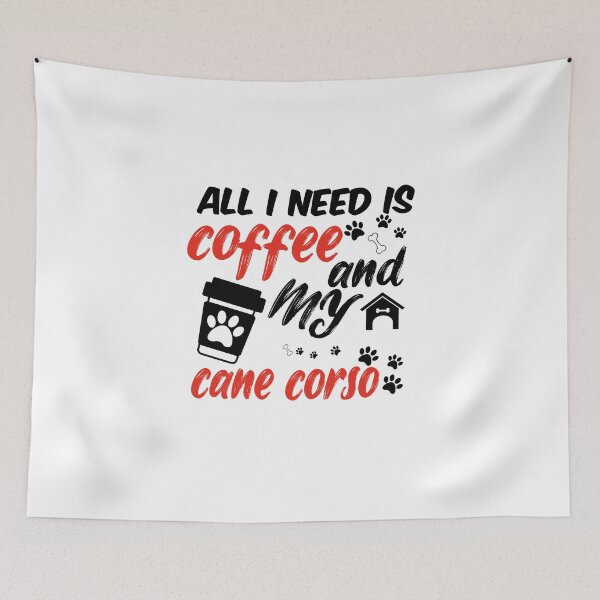 Item preview, funny dog and coffee meme,all i need is coffee and my cane corso designed and sold by randomdogshirt.