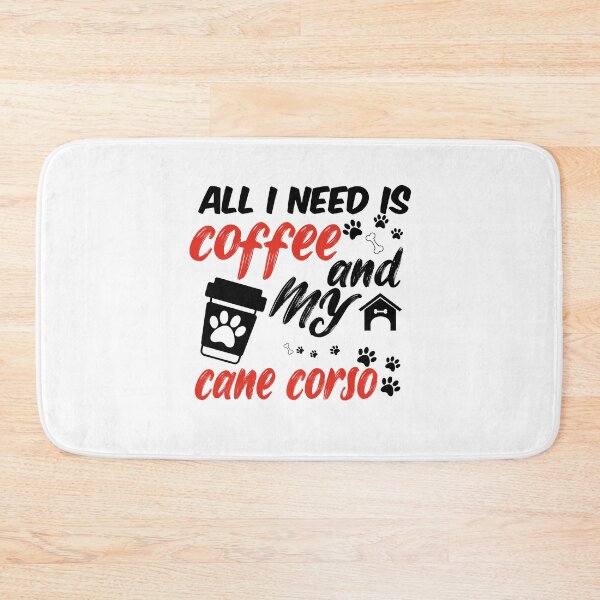 Item preview, funny dog and coffee meme,all i need is coffee and my cane corso designed and sold by randomdogshirt.
