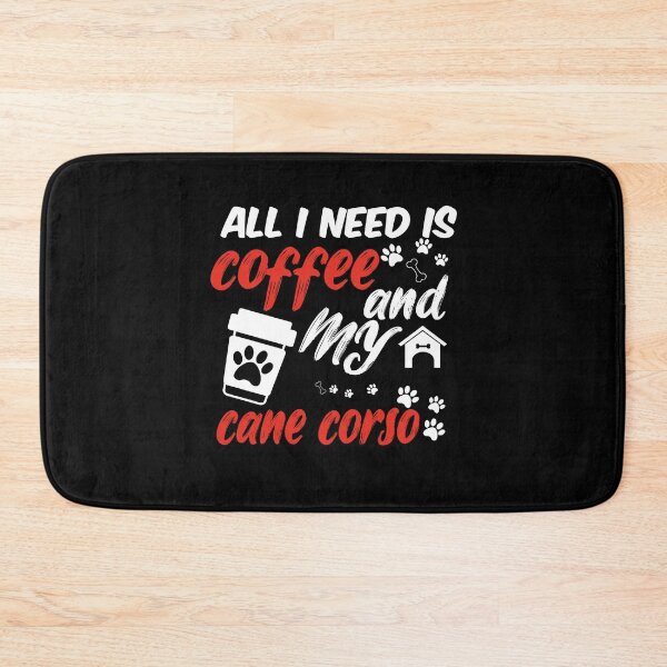 Item preview, funny dog and coffee meme,all i need is coffee and my cane corso designed and sold by randomdogshirt.