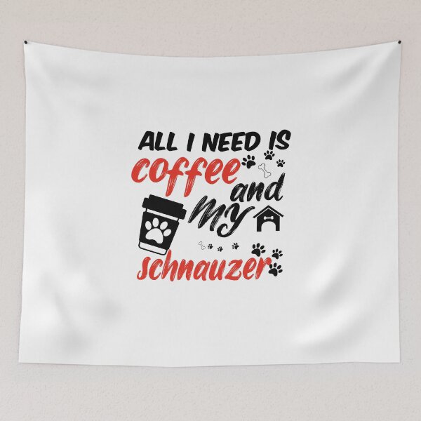 Item preview, funny dog and coffee meme,all i need is coffee and my schnauzer designed and sold by randomdogshirt.