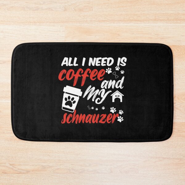 Item preview, funny dog and coffee meme,all i need is coffee and my schnauzer designed and sold by randomdogshirt.