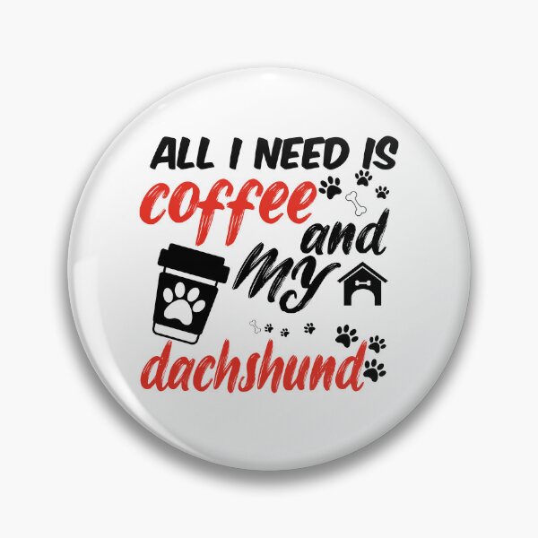 Item preview, funny dog and coffee meme,all i need is coffee and my dachshund designed and sold by randomdogshirt.