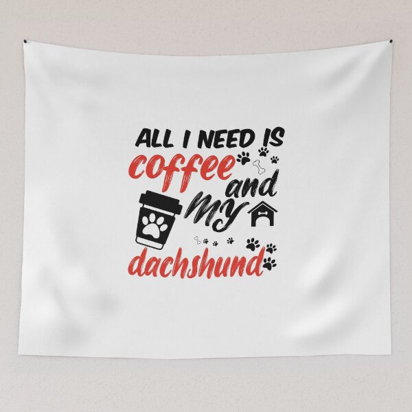 Item preview, funny dog and coffee meme,all i need is coffee and my dachshund designed and sold by randomdogshirt.