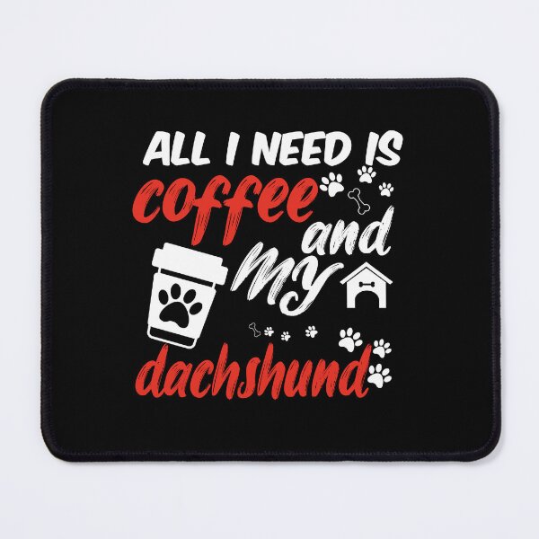 Item preview, funny dog and coffee meme,all i need is coffee and my dachshund designed and sold by randomdogshirt.