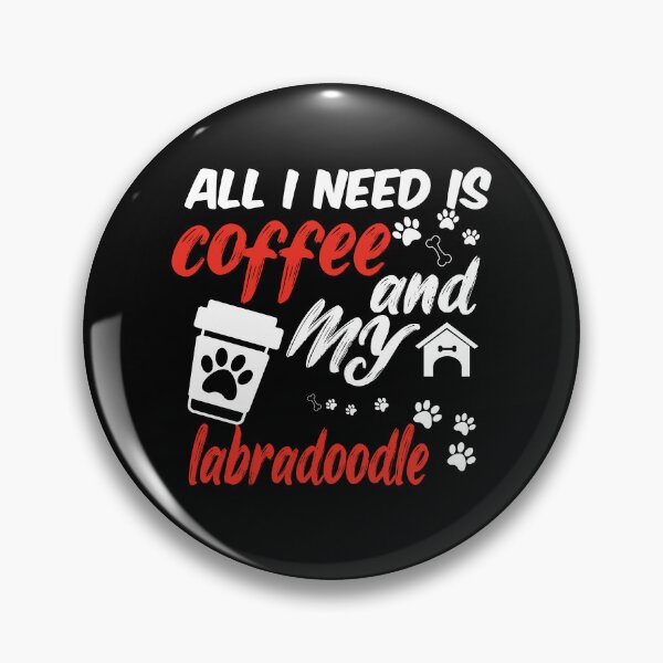 Item preview, funny dog and coffee meme,all i need is coffee and my labradoodle designed and sold by randomdogshirt.