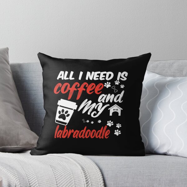 Item preview, funny dog and coffee meme,all i need is coffee and my labradoodle designed and sold by randomdogshirt.