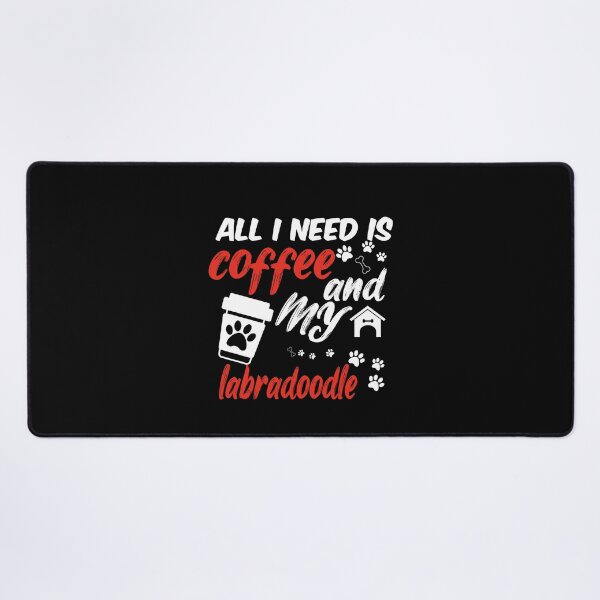 Item preview, funny dog and coffee meme,all i need is coffee and my labradoodle designed and sold by randomdogshirt.