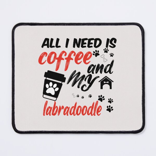 Item preview, funny dog and coffee meme,all i need is coffee and my labradoodle designed and sold by randomdogshirt.