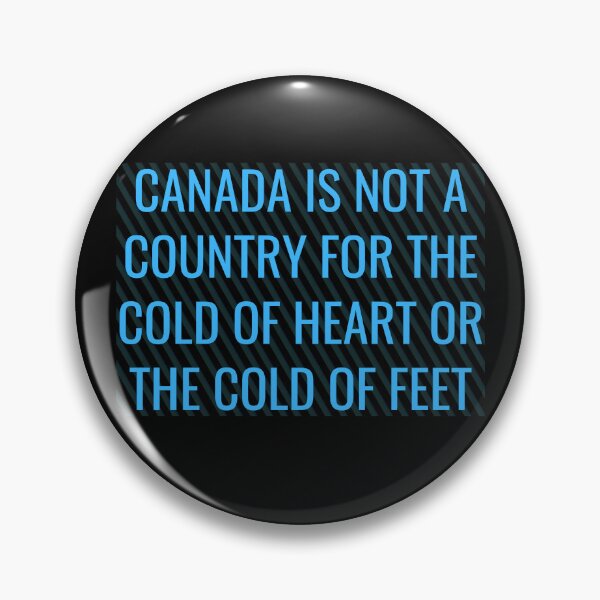 Item preview, Canada is not a country for the cold of heart or the cold of feet designed and sold by Diamaber.