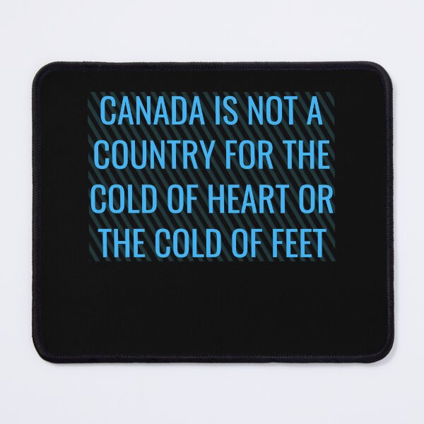 Item preview, Canada is not a country for the cold of heart or the cold of feet designed and sold by Diamaber.