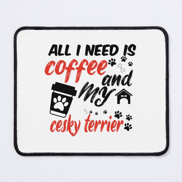 Item preview, funny dog and coffee meme,all i need is coffee and my cesky terrier designed and sold by randomdogshirt.