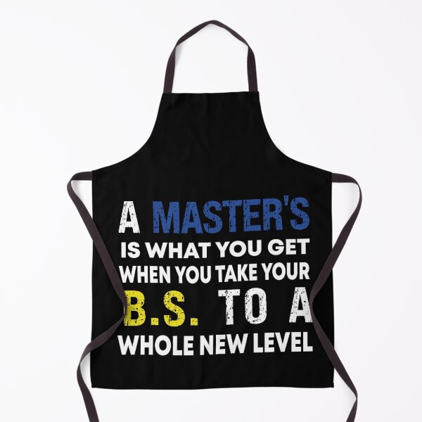 Item preview,  A Master's Is What You Get When You Take Your BS To A Whole New Level designed and sold by Designista436.