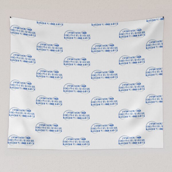 Item preview, I Wish I Were Your Derivative so I Could Lie Tangent to Your Curves designed and sold by andmarstan.