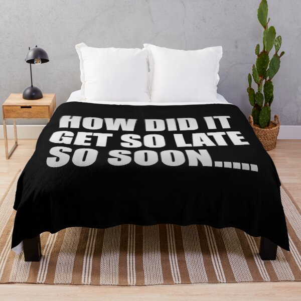 Item preview, How Did It Get So Late So Soon designed and sold by Colorfulandfun.