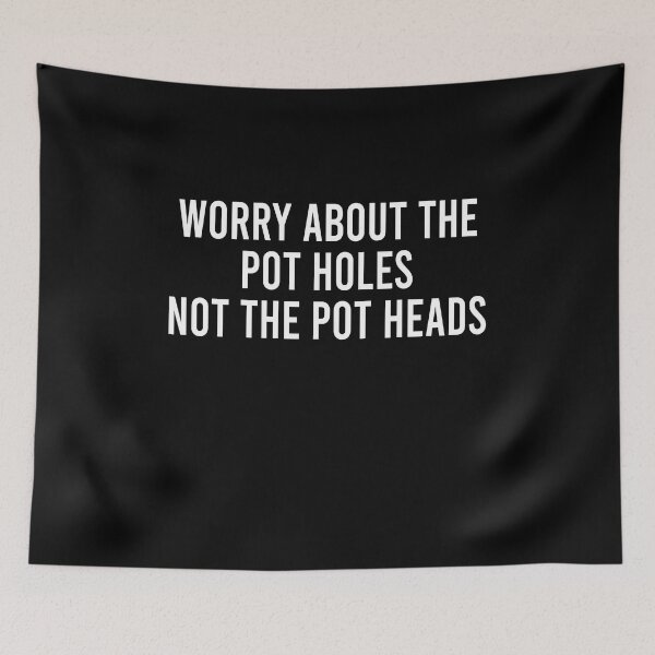 Item preview, Worry about the pot holes not the pot heads designed and sold by addylolanden.