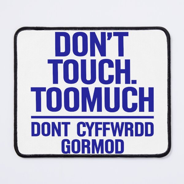 Item preview, Don't touch too much don't cyffwrdd gormod designed and sold by OttilieJacon.