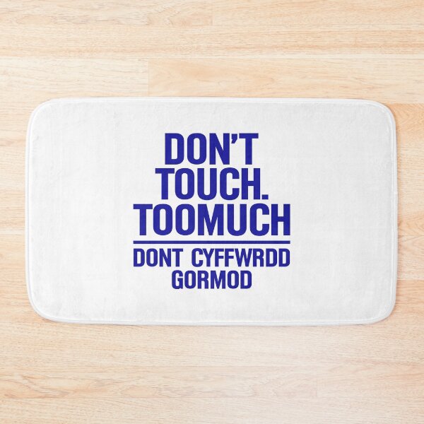 Item preview, Don't touch too much don't cyffwrdd gormod designed and sold by OttilieJacon.