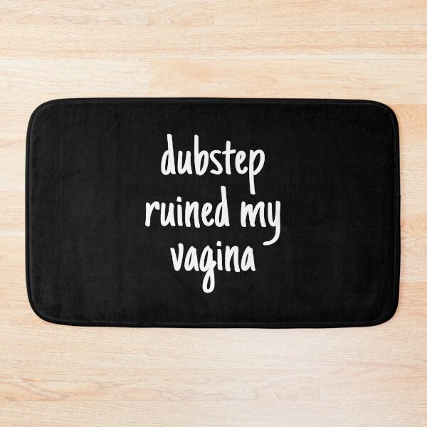 Item preview, Dubstep ruined my vagina designed and sold by OttilieJacon.