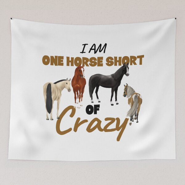 Item preview, I Am One Horse Short of Crazy designed and sold by horseymj1.