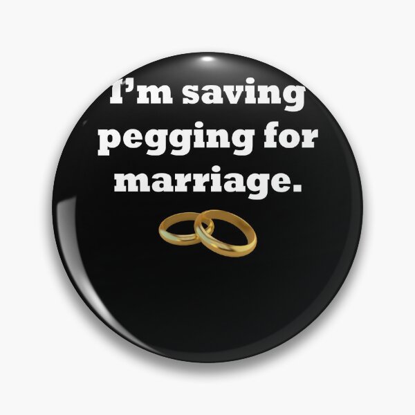 Item preview, I'm saving pegging for marriage designed and sold by malvinabucky.