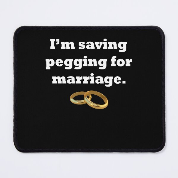 Item preview, I'm saving pegging for marriage designed and sold by malvinabucky.