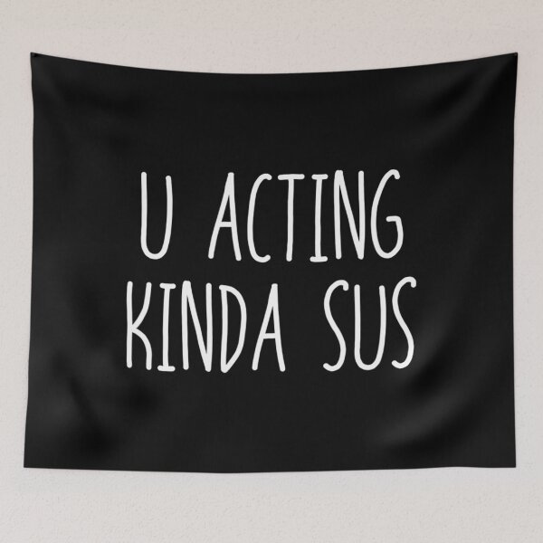 Item preview, U Acting Kinda Sus designed and sold by energeticcrow76.