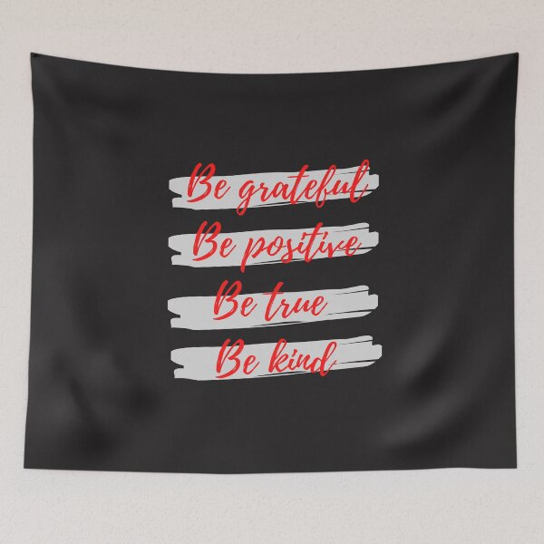 Item preview, Be grateful, Be positive, Be true, Be kind designed and sold by Eve :).