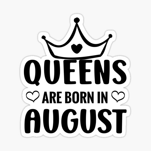 queens-are-born-in-august-august-birthday-quotes-sticker-for-sale