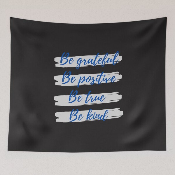 Item preview, Be grateful, Be positive, Be true, Be kind designed and sold by Eve :).